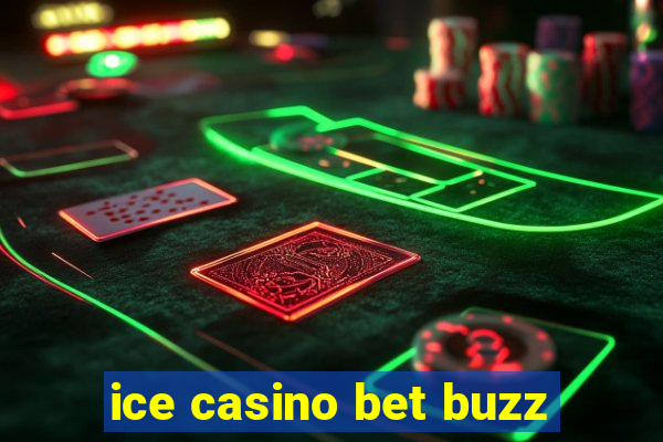 ice casino bet buzz